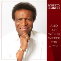 Also ich würd's wieder tun_Roberto Blanco