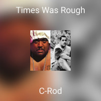 Times Was Rough_C-Rod,Bizarre