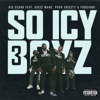SoIcyBoyz 3 (feat. Gucci Mane, Pooh Shiesty, Foogiano & Tay Keith)_Big Scarr,Gucci Mane,Foogiano,Pooh Shiesty,Tay Keith