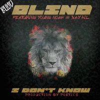 I Don't Know(feat. Young Noah & Xay Hill)_Blind,Young Noah,Xay Hill