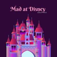 Mad at Disney_Ashley Price
