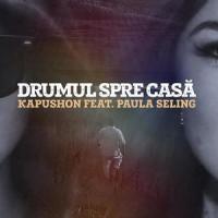 Drumul Spre Casa(feat. Paula Seling)_Kapushon,Paula Seling