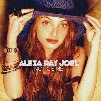 Notice Me_Alexa Ray Joel