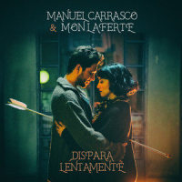 Dispara Lentamente_Manuel Carrasco,Mon Laferte