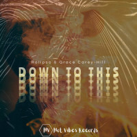 Down to This_Rolipso,Grace Carey-Hill