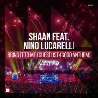 Bring It To Me (Guestlist4Good Anthem) (KAAZE Edit)_Shaan,Nino Lucarelli,Kaaze