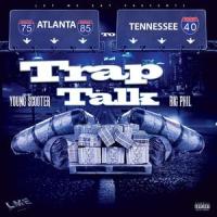 Trap Talk(feat. Young Scooter)_Big Phil GwappedUp,Young Scooter