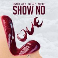 Show No Love(feat. Wrd Up)_Donell Lewis,Fortafy,Wrd Up