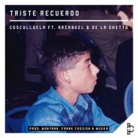 Triste recuerdo(feat. Arcángel & De La Ghetto)_Cosculluela,Arcangel,Delaghetto