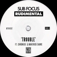 Trouble_Sub Focus,Rudimental,Chronixx,Maverick Sabre