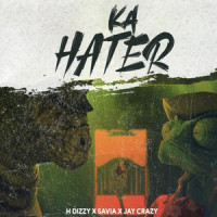 Ka Hater_H Dizzy,Jay Crazy,Savia