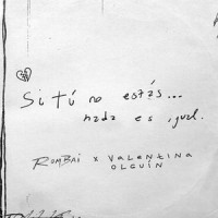 SI TÚ NO ESTÁS..._Rombai,Valentina Olguín