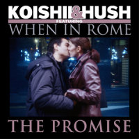 The Promise_Koishii & Hush,When In Rome