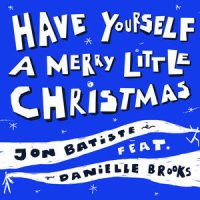 Have Yourself A Merry Little Christmas_Jon Batiste,Danielle Brooks