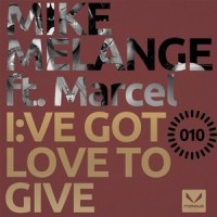 I've Got Love To Give_Mike Melange,MARCEL