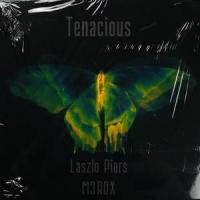 Tenacious (feat. M3ROX)_Laszlo,M3ROX
