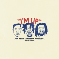I'm Up_Aklesso,nobigdyl,Jon Keith