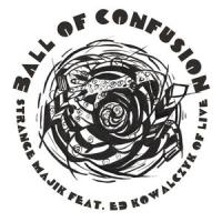 Ball of Confusion(That's What the World Is Today)_Strange Majik,Ed Kowalczyk