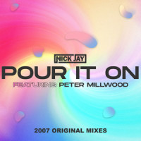 Pour it On_Nick Jay,Peter Millwood,Thomas Gold