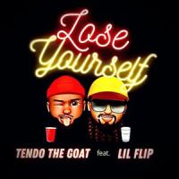 Lose Yourself(feat. Lil Flip)_Tendo The Goat,Lil Flip