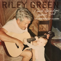 I Wish Grandpas Never Died_Riley Green
