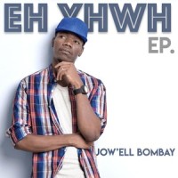 Eh YHWH_Jow'ell Bombay,Dena Mwana