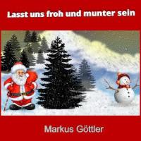 Lasst uns froh und munter sein_Markus Göttler
