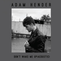 Don't Wake Me Up_Adam Hender