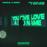 You Give Love a Bad Name_MAZLIK,BSCO,Jon Bon Jovi,Richard S Sambora,Desmond Child