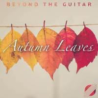 Autumn Leaves_Beyond The Guitar