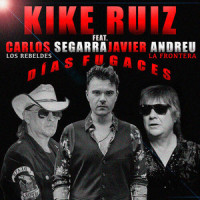 Días Fugaces_Kike Ruiz,Los Rebeldes,La Frontera,Carlos Segarra,Javier Andreu