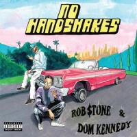 No Handshakes(feat. Dom Kennedy)_Rob $tone,Dom Kennedy