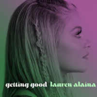 Getting Good_Lauren Alaina,Trisha Yearwood
