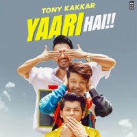 Yaari Hai_Tony Kakkar