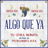 Algo que ya (feat. Funambulista)_Tu Otra Bonita,Funambulista