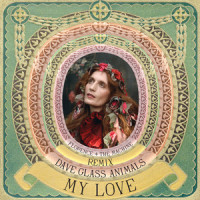 My Love_Florence + The Machine,Glass Animals