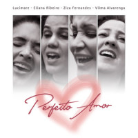 Perfeito Amor_Eliana Ribeiro,Ziza Fernandes,Lucimare,Vilma Alvarenga