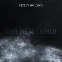 Take Me To Church_Violet Orlandi