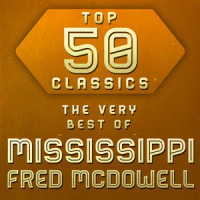 My Baby Don't Treat Me Like Humankind_Mississippi Fred McDowell