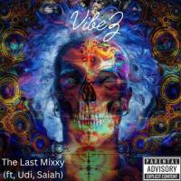 VibeZ_The Last Mixxy,Saiah,Udi
