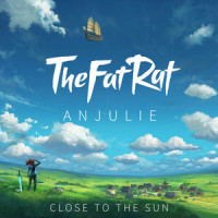 Close To The Sun_TheFatRat,Anjulie