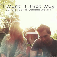 I Want It That Way_Julia Sheer,Landon Austin