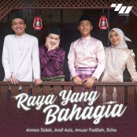 Raya Yang Bahagia_Echa,Anuar Fadilah,Aiman Sidek,Araf Aziz