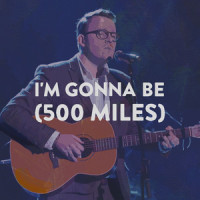 I'm Gonna Be (500 Miles)_Daniel Duke,Craig Reid,Charlie Reid