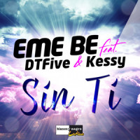 Sin Ti_Eme Be,DTFive,Kessy