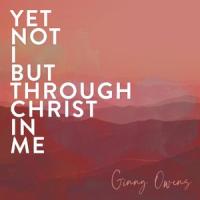 Yet Not I But Through Christ In Me_Ginny Owens