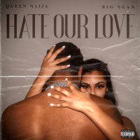 Hate Our Love_Queen Naija,Big Sean