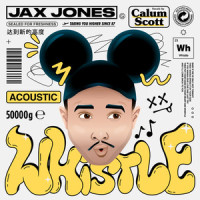 Whistle_Jax Jones,Calum Scott