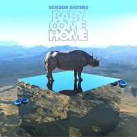 Baby Come Home_Scissor Sisters