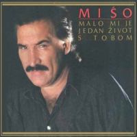Malo Mi Je Jedan Život S Tobom_Mišo Kovač